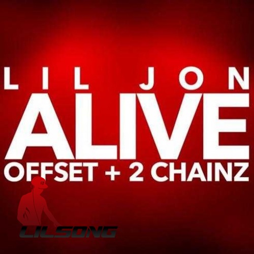 Lil Jon, Offset & 2 Chainz - Alive