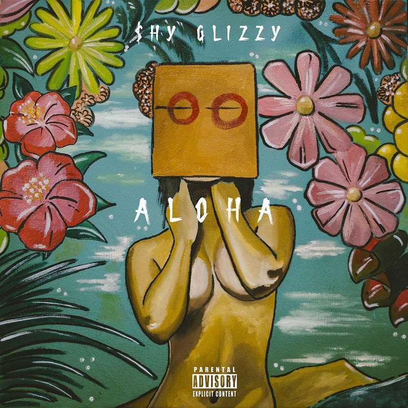 Shy Glizzy - Aloha
