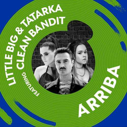 Little Big & Tatarka Ft. Clean Bandit - Arriba