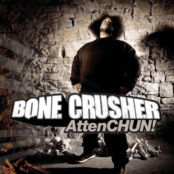 Bone Crusher - AttenCHUN!