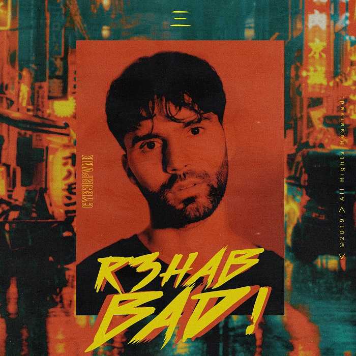 R3hab - Bad!