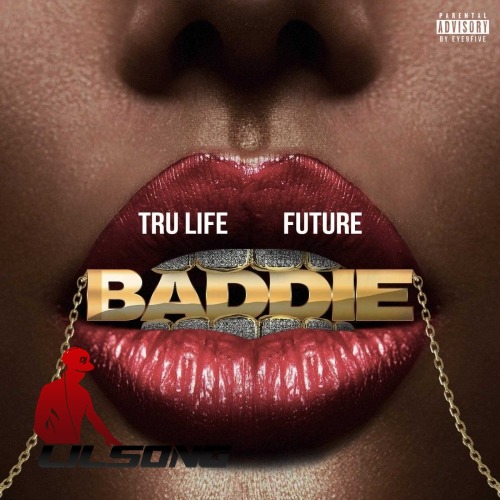 Tru Life & Future - Baddie