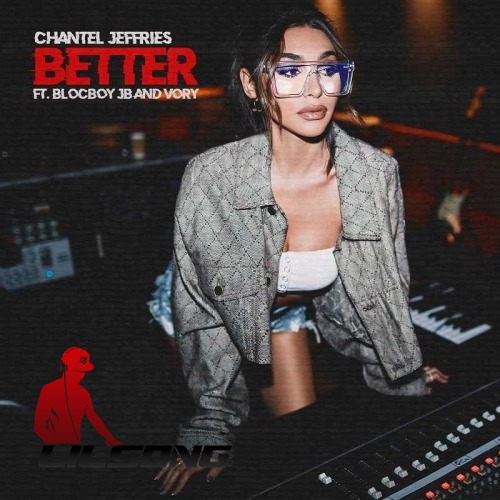 Chantel Jeffries, BlocBoy JB & Vory - Better