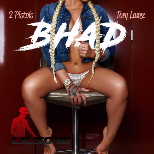 2 Pistols Ft. Tory Lanez - Bhad