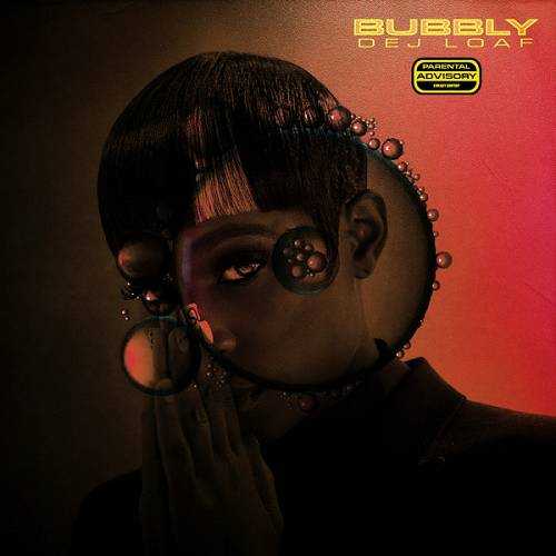 Dej Loaf - Bubbly