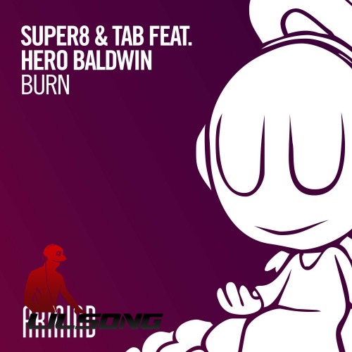 Super8 & Tab Ft. Hero Baldwin - Burn