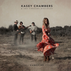 Kasey Chambers & The Fireside Disciples - Campfire