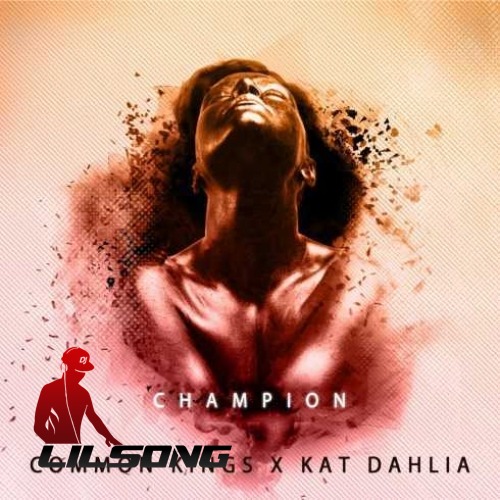 Common Kings & Kat Dahlia - Champion