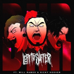 Left To Suffer ft. Will Ramos & Ricky Hoover - D.N.R.