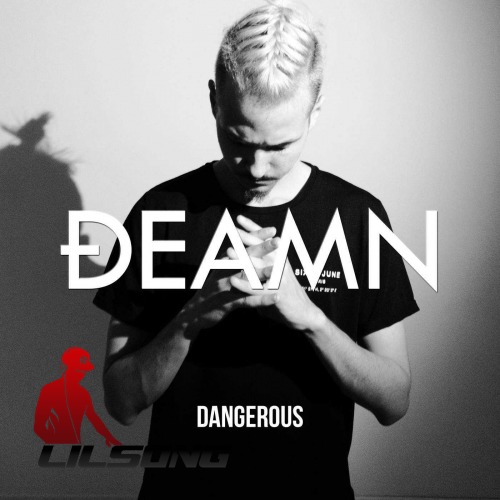 DEAMN - Dangerous