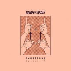 Hands Like Houses - Dangerous