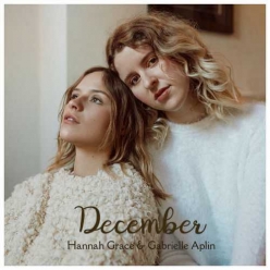 Gabrielle Aplin & Hannah Grace - December