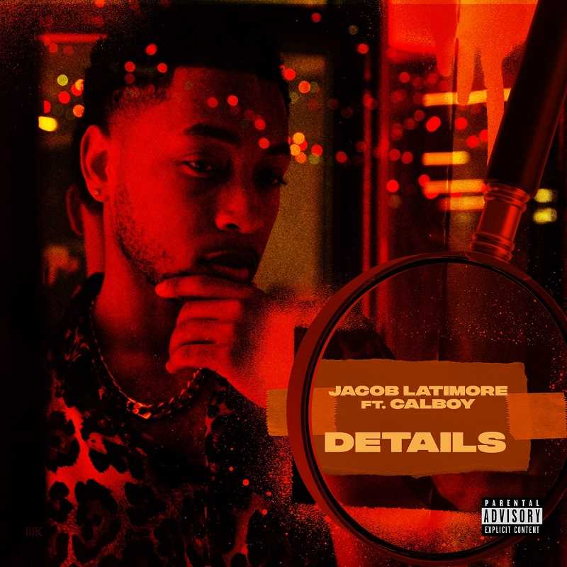 Jacob Latimore & Calboy - Details