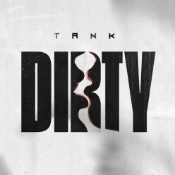 Tank - Dirty
