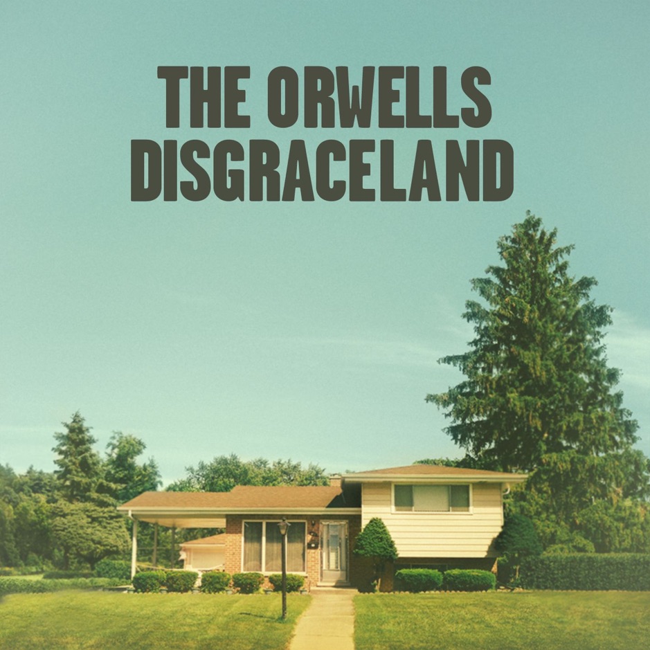 The Orwells - Disgraceland