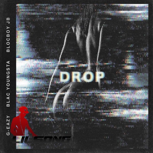 G-Eazy Ft. Blac Youngsta & BlocBoy JB - Drop
