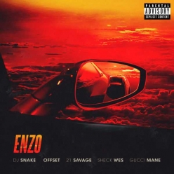 DJ Snake & Sheck Wes Ft. Offset, 21 Savage & Gucci Mane - Enzo