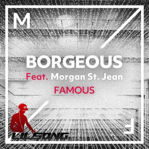 Borgeous Ft. Morgan St. Jean - Famous