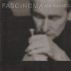 Jon Hassell - Fascinoma