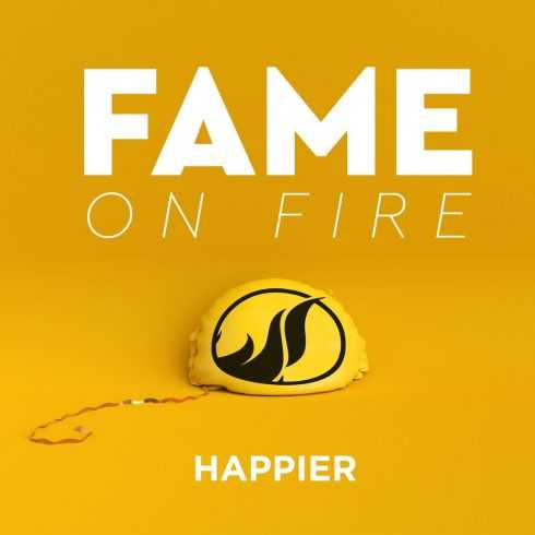 Fame On Fire - Happier