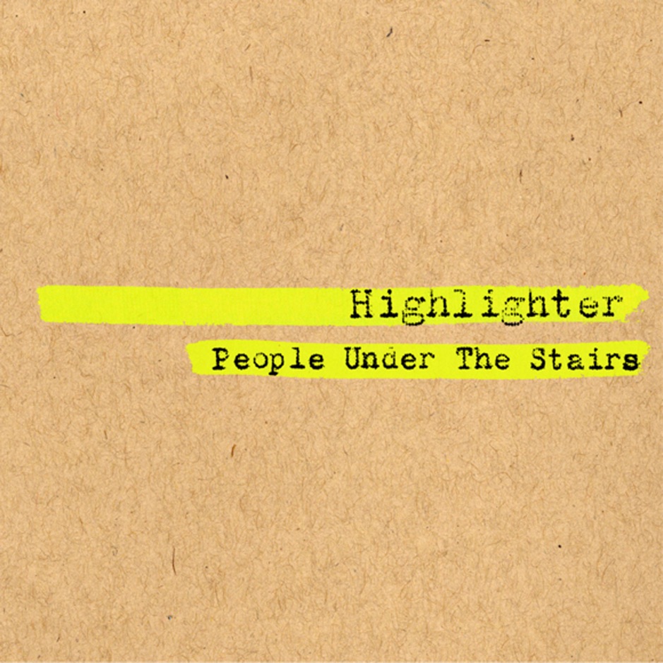 People Under the Stairs - Highlighter