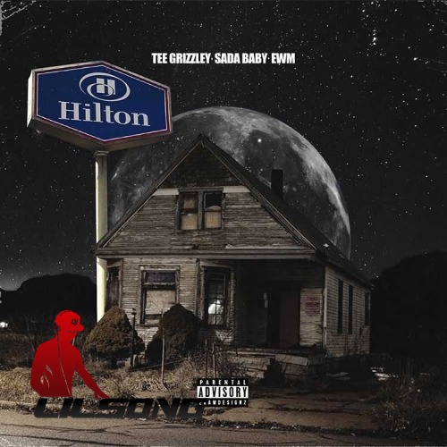 Tee Grizzley Ft. Sada Baby & EWM - Hilton