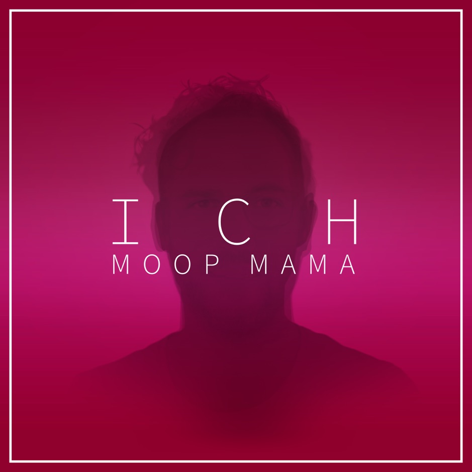 Moop Mama - ICH