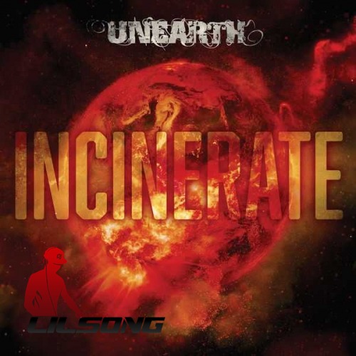 Unearth - Incinerate