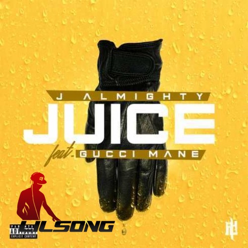 J Almighty Ft. Gucci Mane - Juice