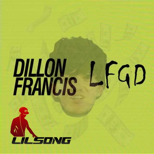 Dillon Francis - LFGD