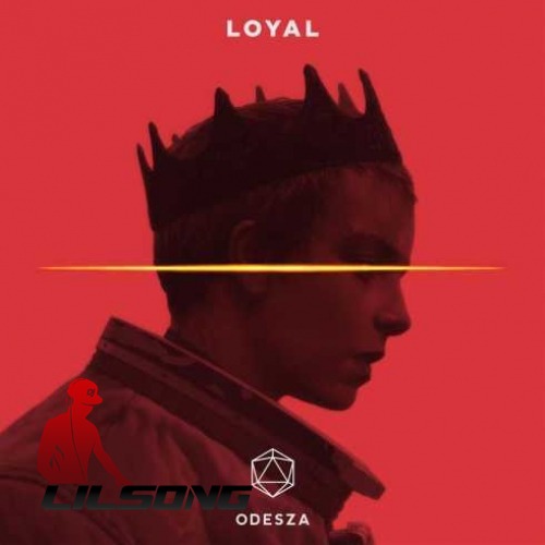 ODESZA - Loyal