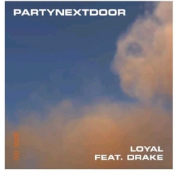 PartyNextDoor Ft. Drake - Loyal