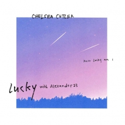 Chelsea Cutler & Alexander 23 - Lucky