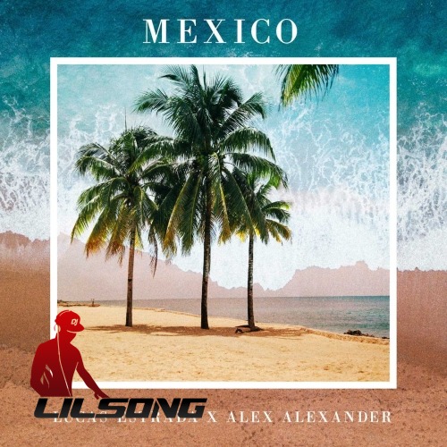 Lucas Estrada & Alex Alexander - Mexico