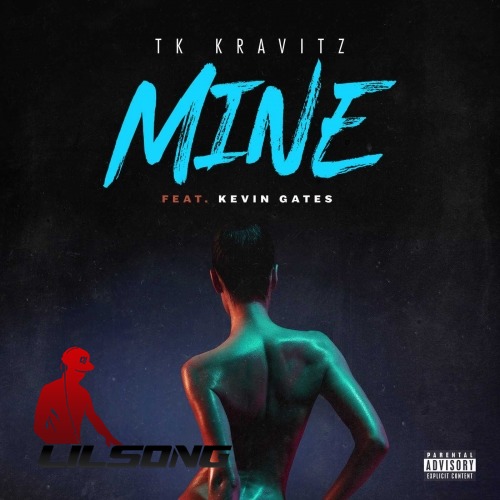 TK Kravitz Ft. Kevin Gates - Mine