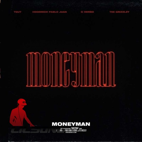 TGUT, Hoodrich Pablo Juan, G Herbo & Tee Grizzley - Moneyman