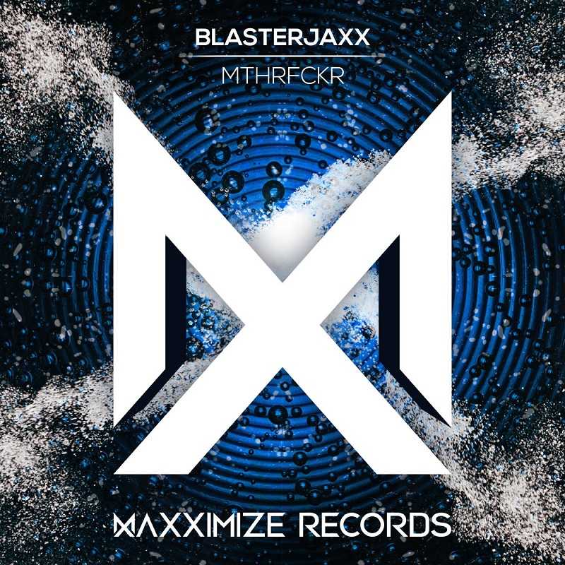 Blasterjaxx - Mthrfckr