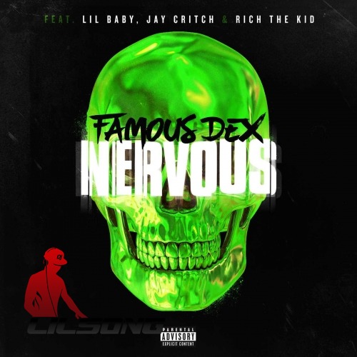 Famous Dex Ft. Lil Baby, Jay Critch & Rich The Kid - Nervous