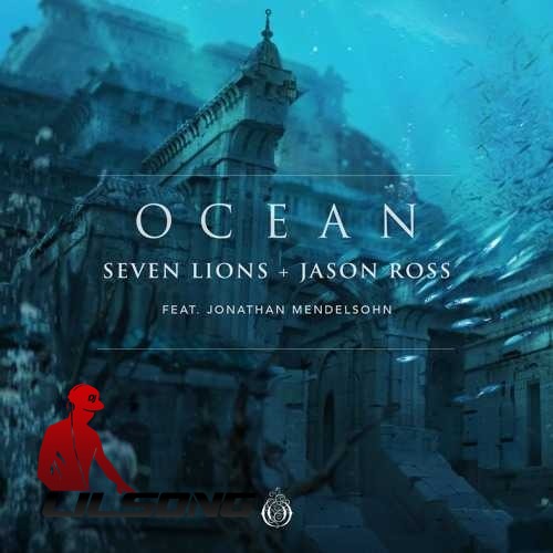 Seven Lions & Jason Ross Ft. Jonathan Mendelsohn - Ocean