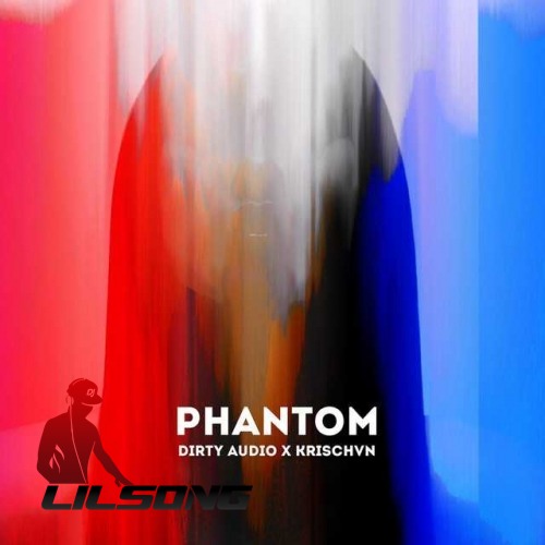 Dirty Audio & Krischvn - Phantom