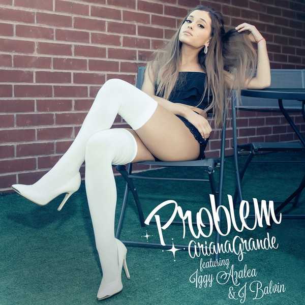 Ariana Grande Ft. Iggy Azalea & J. Balvin - Problem