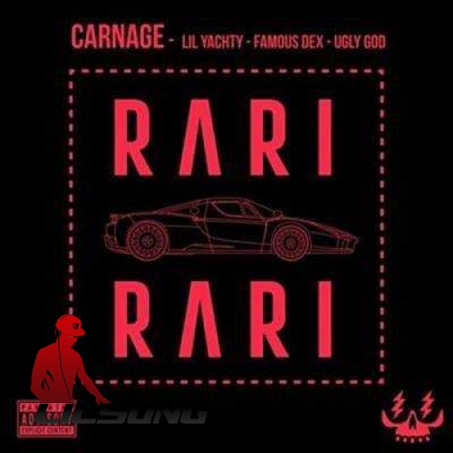 Famous Dex, Lil Yachty, Method, Ugly God & DJ Carnage - Rari