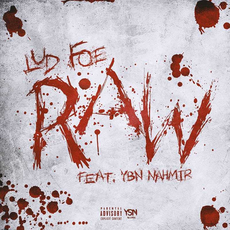 Lud Foe Ft. YBN Nahmir - Raw