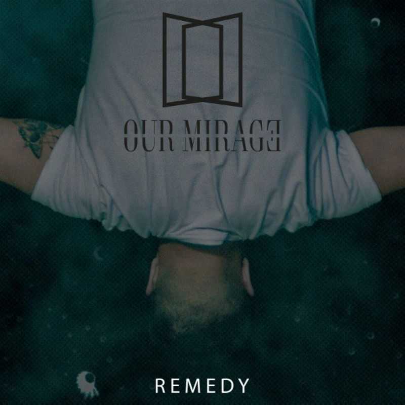 Our Mirage - Remedy