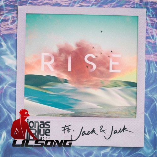 Jonas Blue Ft. Jack & Jack - Rise