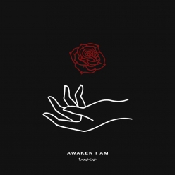 Awaken I Am - Roses
