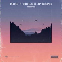 R3hab, Sigala & JP Cooper - Runaway