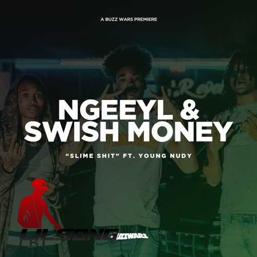 NGeeYL &  Swish Money Ft. Young Nudy - Slime