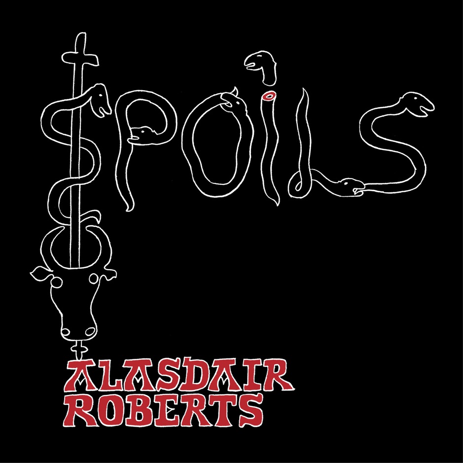 Alasdair Roberts - Spoils