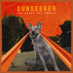 The Naked And Famous - Sunseeker